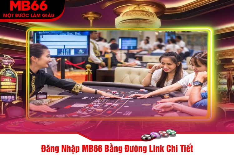 Đăng Nhập MB66 Bằng Đường Link Chi Tiết