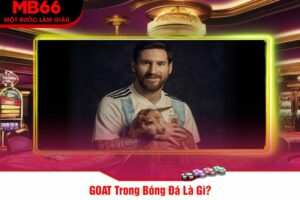 GOAT Trong Bóng Đá Là Gì