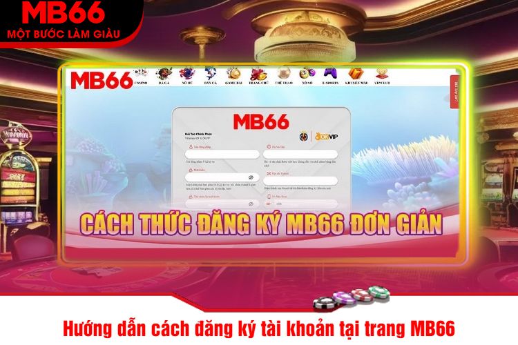 Hướng dẫn cách đăng ký tài khoản tại trang MB66