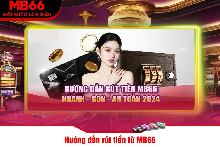 Hướng dẫn rút tiền từ MB66