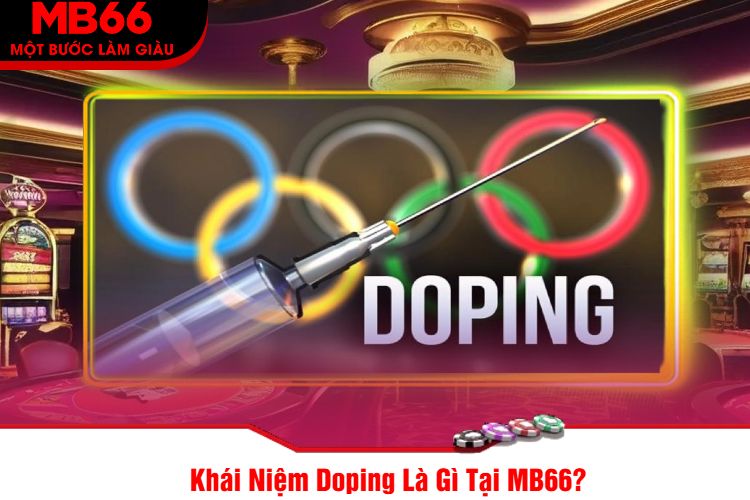 Khái Niệm Doping Là Gì Tại MB66?