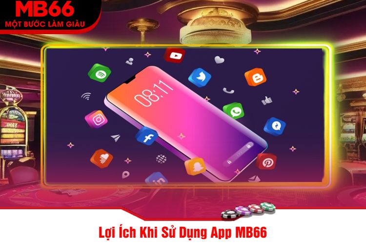 Lợi Ích Khi Sử Dụng App MB66