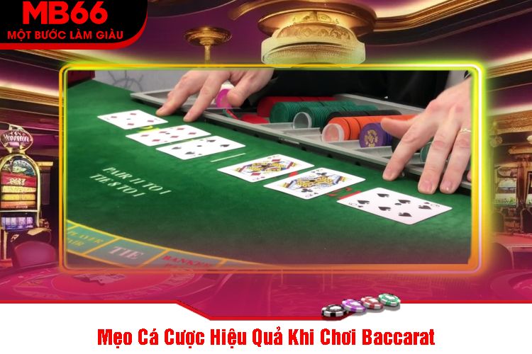 Mẹo Cá Cược Hiệu Quả Khi Chơi Baccarat