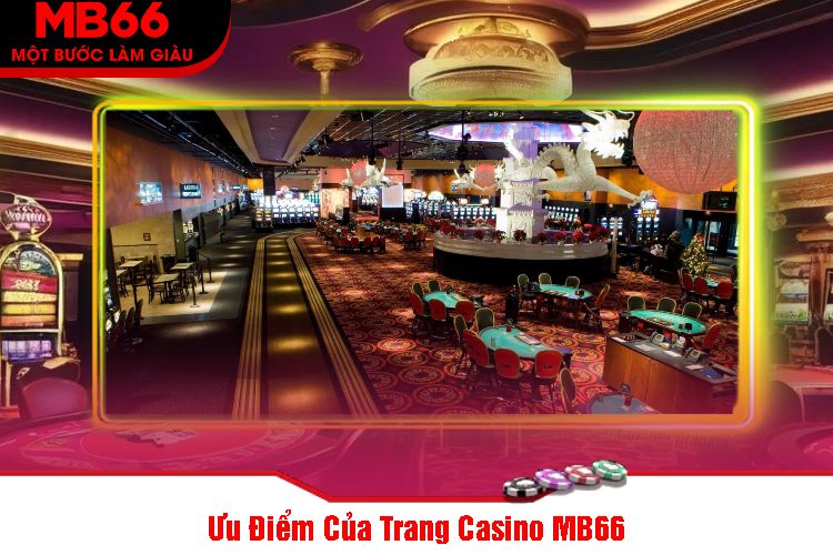 Ưu Điểm Của Trang Casino MB66