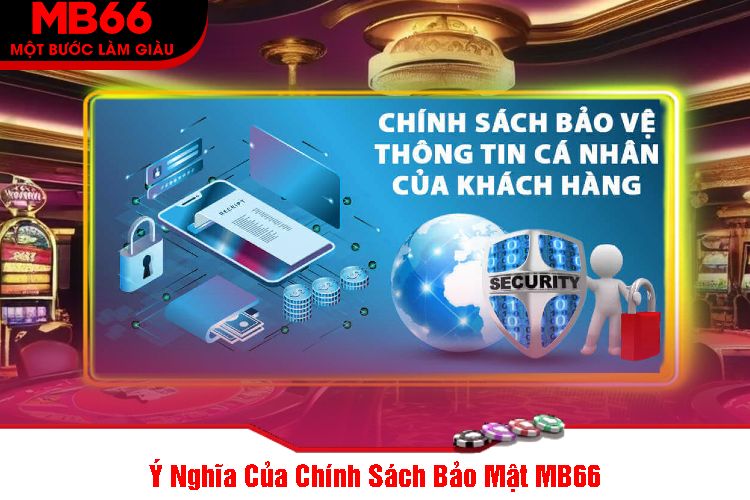 Ý Nghĩa Của Chính Sách Bảo Mật MB66